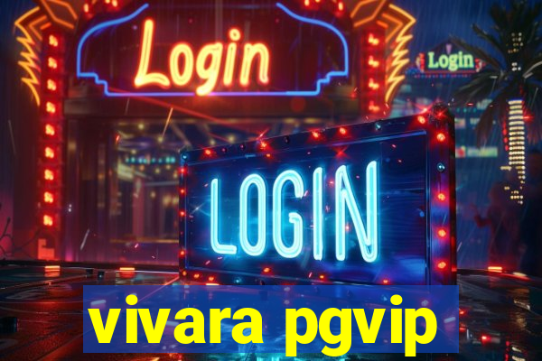 vivara pgvip